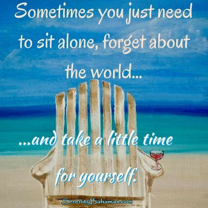 Sometimes you just need to sit alone, forget about the world, and take a little time for yourself.